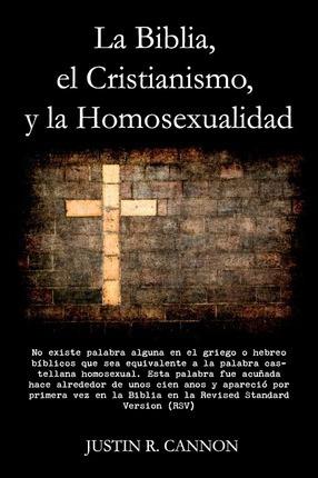 La Biblia, el Cristianismo, y la Homosexualidad - Justin Cannon