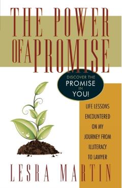 The Power of a Promise: Life Lessons Encountered on My Journey from Illiteracy to a Lawyer - Lesra Martin
