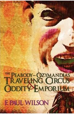 Poza produsului The Peabody- Ozymandias Traveling Circus & Oddity Emporium - F. Paul Wilson