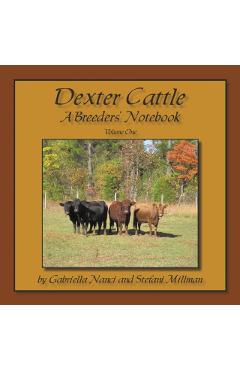 Dexter Cattle: A Breeders' Notebook - Gabriella Nanci