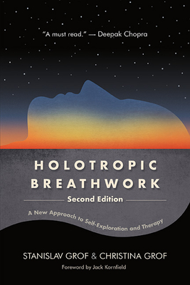 Holotropic Breathwork, Second Edition: A New Approach to Self-Exploration and Therapy - Stanislav Grof