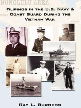 Filipinos in the U.S. Navy & Coast Guard During the Vietnam War - Ray L. Burdeos