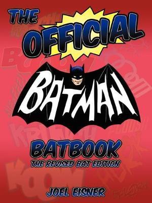The Official Batman Batbook: The Revised Bat Edition - Joel Eisner
