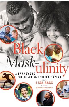 Poza produsului Black Mask-ulinity: A Framework for Black Masculine Caring - Rochelle Brock
