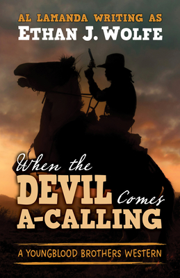 When the Devil Comes A-Calling - Ethan J. Wolfe