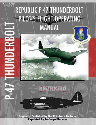 P-47 Thunderbolt Pilot's Flight Operating Manual - Periscope Film Com