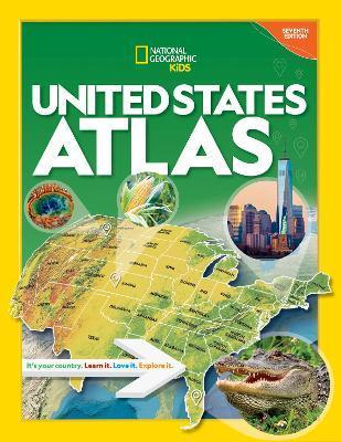National Geographic Kids United States Atlas 7th Edition - National Geographic