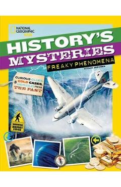 Coperta cărții 'History's Mysteries: Freaky Phenomena: Curious Clues, Cold Cases, and Puzzles from the Past - Kitson Jazynka'
