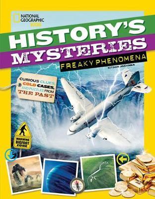 Coperta cărții 'History's Mysteries: Freaky Phenomena: Curious Clues, Cold Cases, and Puzzles from the Past - Kitson Jazynka'