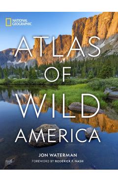 National Geographic Atlas of Wild America - Jon Waterman