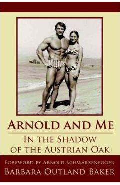 Poza produsului Arnold and Me: In the Shadow of the Austrian Oak - Barbara Outland Baker