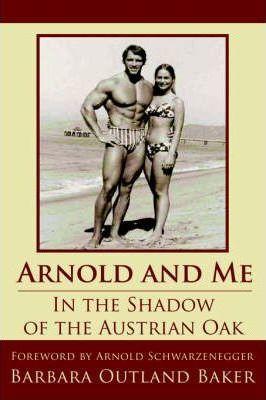 Arnold and Me: In the Shadow of the Austrian Oak - Barbara Outland Baker