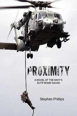 Proximity: A Novel of the Navy's Elite Bomb Squad - Stephen Phillips