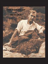 The Making of a Rescuer: The Inspiring Life of Otto T. Trott, Md, Rescue Doctor and Mountaineer - Nicholas Campbell Corff