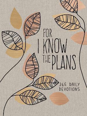For I Know the Plans: 365 Daily Devotions - Broadstreet Publishing Group Llc