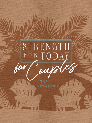 Coperta cărții 'Strength for Today for Couples: 365 Devotions - Broadstreet Publishing Group Llc'