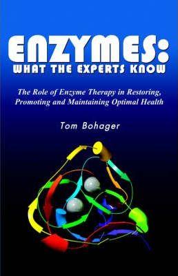 Enyzmes: What the Experts Know - Tom Bohager