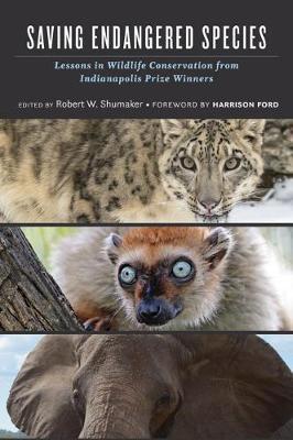 Saving Endangered Species: Lessons in Wildlife Conservation from Indianapolis Prize Winners - Robert W. Shumaker