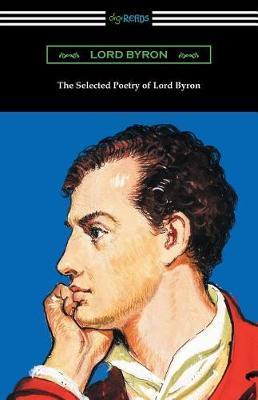 The Selected Poetry of Lord Byron - Lord Byron