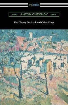 Coperta cărții 'The Cherry Orchard and Other Plays - Anton Chekhov'
