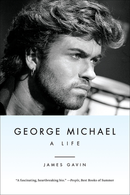 George Michael: A Life - James Gavin