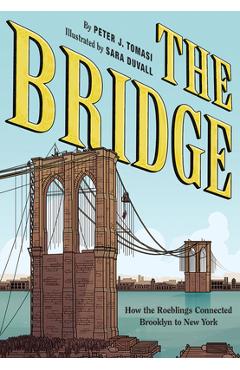 Coperta cărții 'The Bridge: How the Roeblings Connected Brooklyn to New York - Peter J. Tomasi'