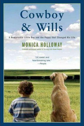 Cowboy & Wills: A Love Story - Monica Holloway