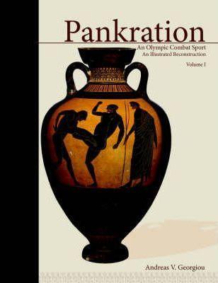 Pankration: An Olympic Combat Sport; Volume 1 - Andreas V. Georgiou