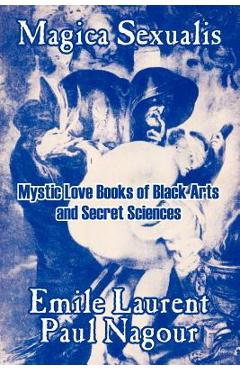 Coperta cărții 'Magica Sexualis: Mystic Love Books of Black Arts and Secret Sciences - Emile Laurent'