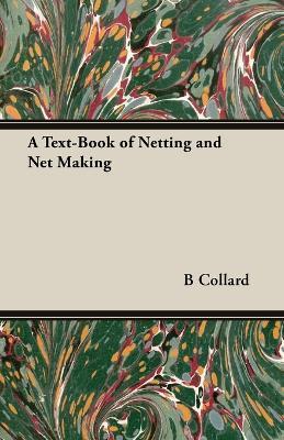 A Text-Book of Netting and Net Making - B. Collard