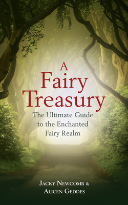 Coperta cărții 'A Fairy Treasury: The Ultimate Guide to the Enchanted Fairy Realm - Jacky Newcomb'