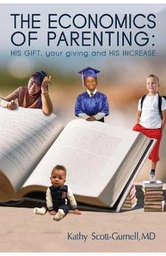 Coperta cărții 'The Economics of Parenting: His Gift, Your Giving, and His Increase - Kathy Scott-gurnell'