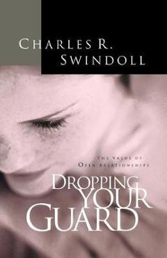 Coperta cărții 'Dropping Your Guard - Charles R. Swindoll'