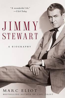 Jimmy Stewart: A Biography - Marc Eliot