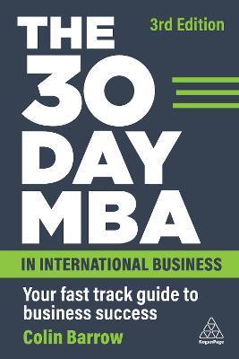 The 30 Day MBA in International Business: Your Fast Track Guide to Business Success - Colin Barrow