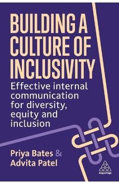 Coperta cărții 'Building a Culture of Inclusivity: Effective Internal Communication for Diversity, Equity and Inclusion - Priya Bates'