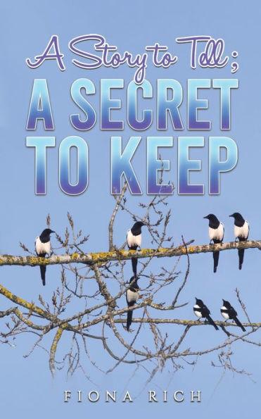A Story to Tell; A Secret to Keep - Fiona Rich