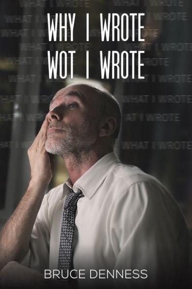 Why I Wrote wot I Wrote - Bruce Denness