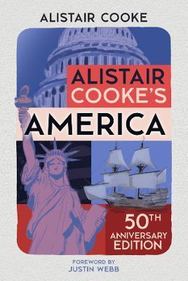 Alistair Cooke's America: The 50th Anniversary Edition - Alistair Cooke