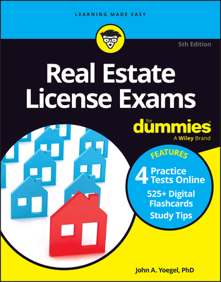Real Estate License Exams for Dummies, (+ 4 Practice Exams and 525 Flashcards Online) - John A. Yoegel