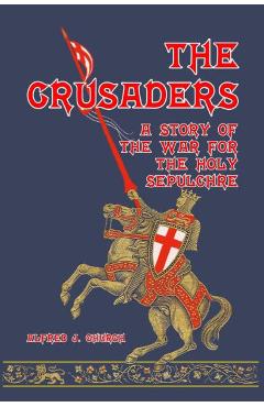 Coperta cărții 'The Crusaders: A Story of the War for the Holy Sepulchre - Alfred J. Church'
