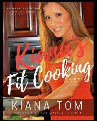 Coperta cărții 'Kiana's Fit Cooking(TM): Fit & Fast Healthy recipes for you & your family - Kiana Tom'