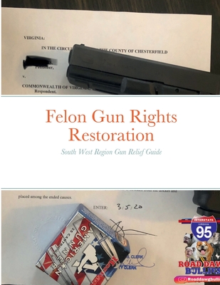 Felon Gun Rights Restoration South West Region: South West Region Gun Relief Guide - Knowledge Born Allah