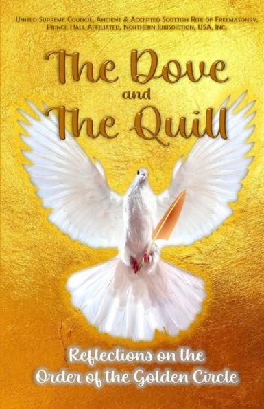 The Dove and The Quill: Reflections on the Order of the Golden Circle - Pha United Supreme Council Nj