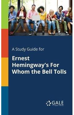 Coperta cărții 'A Study Guide for Ernest Hemingway's For Whom the Bell Tolls - Cengage Learning Gale'