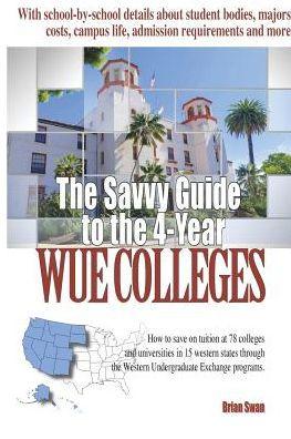 The Savvy Guide to the 4-Year WUE Schools: 2nd Edition - Brian Swan