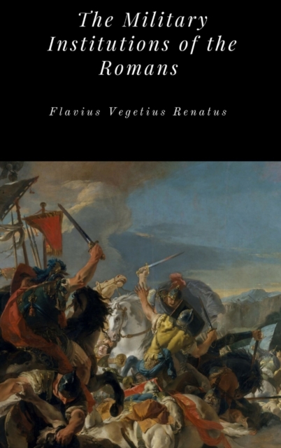Coperta cărții 'The Military Institutions of the Romans - Flavius Vegetius Renatus'