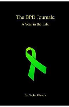 Coperta cărții 'The BPD Journals: A Year in the Life - Topher Edwards'