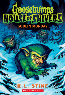Goblin Monday (Goosebumps House of Shivers #2) - R. L. Stine