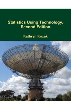Poza produsului Statistics Using Technology, Second Edition - Kathryn Kozak